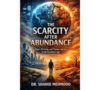The Scarcity After Abundance: Trust, Meaning, and Human Agency in the Synthetic Age