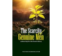 THE SCARCITY OF GENUINE MEN: Labouring for the future glory