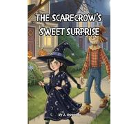 The Scarecrow's Sweet Surprise: A Sweet and Funny Halloween Picture Book About an Unlikely Friendship (Sunbeam Stories)