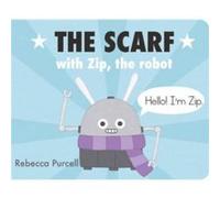 The Scarf with Zip the Robot by Rebecca Purcell Rebecca Purcell (Auteur)