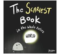 The Scariest Book In The Whole Entire World