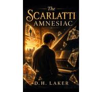 The Scarlatti Amnesiac - D.H. Laker - D.H. Laker - ebook (ePub) - Livre
