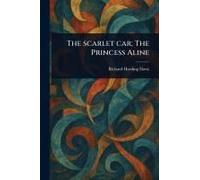 The Scarlet Car; The Princess Aline