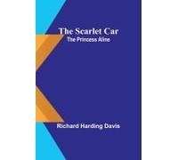 The Scarlet Car; The Princess Aline