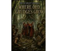 The Scarlet Cloaks: Where Old Grudges Grow