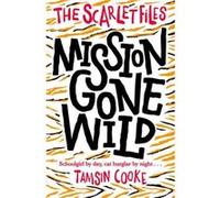 The Scarlet Files: Mission Gone Wild (Paperback) Tamsin Cooke, (Auteur)
