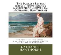 The Scarlet Letter (1850) ( Hawthorne's masterpiece ) NOVEL by: Nathaniel Hawthorne