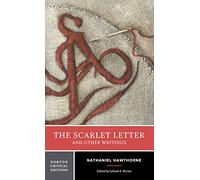 The Scarlet Letter And Other Writings: Authoritative Texts, Contexts, Criticism