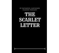 THE SCARLET LETTER by Nathaniel Hawthorne: (Classic Version) THE SCARLET LETTER