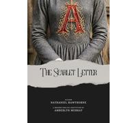 The Scarlet Letter: Classics Reimagined - Annotated Modern English Edition