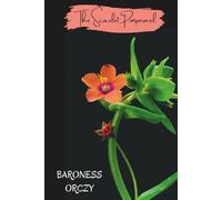 The Scarlet Pimpernel: Complete and Unabridged with Critical Essays
