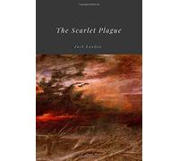 The Scarlet Plague by Jack London