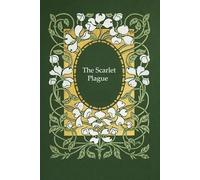The Scarlet Plague: With original illustrations - annotated