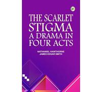 The Scarlet Stigma: A Drama in Four Acts