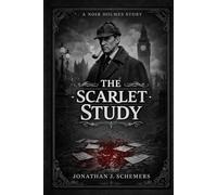 The Scarlet Study: A Noir Holmes Story Volume One - Collector Hardcover Edition