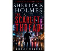 The Scarlet Thread: A Sherlock Holmes Thriller