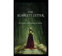 The Scarlett Letter: The Classic Dark Romantic Novel