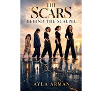 The Scars Behind The Scalpel