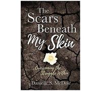 The Scars Beneath My Skin