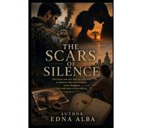 The Scars of Silence: Two loves, a war, and the long road to discovering that some wounds never disappear, they just learn to live with us.