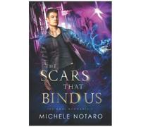 The Scars That Bind Us: The Magi Accounts 1