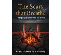 The Scars that Breathe: Finding Purpose in the Otherside of Pain
