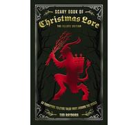 The Scary Book of Christmas Lore Deluxe Edition: 50 Terrifying Yuletide Tales from Around the World
