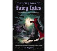 The Scary Book of Fairy Tales The Real Endings to 50 of Your Favorite Stories - Tim Rayborn - Cider Mill Press - ebook (ePub) - Livre