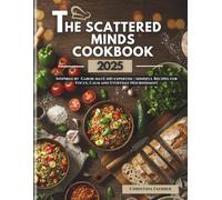 The Scattered Minds Cookbook 2025: Inspired by Gabor Maté MD expertise | Mindful Recipes for Focus, Calm and Everyday Nourishment