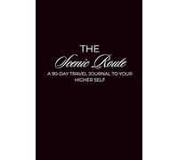 The Scenic Route: A 90-Day Travel Journal to Your Higher Self
