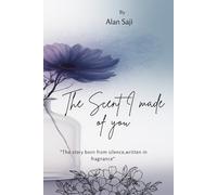 The Scent I Made of You: The Story born from silence , written in fragnance.