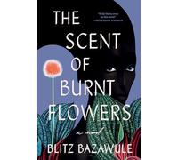 The Scent of Burnt Flowers: A Novel