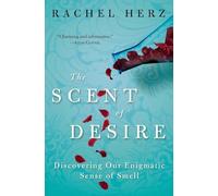 The Scent of Desire: Discovering Our Enigmatic Sense of Smell - A Definitive Investigation of Aroma's Impact on Emotion, Memory, and Survival
