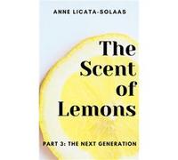 The Scent of Lemons Part 3 The Next Generation - Anne LicataSolaas - Draft2Digital - Livre en Anglais Anne LicataSolaasAnne LicataSolaas (Auteur)