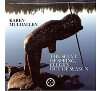 The Scent of Spring Elegies Out Of Season by Karen Mulhallen Karen Mulhallen (Auteur)