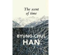 The Scent of Time - A Philosophical Essay on the Art of Lingering [Paperback]