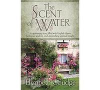 The Scent of Water by Elizabeth Goudge Elizabeth Goudge, (Auteur)