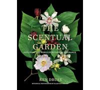 The Scentual Garden: Exploring The World Of Botanical Fragrance