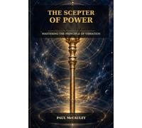 The Sceptre Of Power: Mastering the Principle of Vibration
