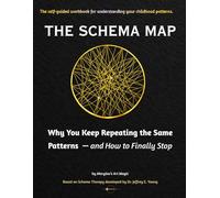 The Schema Map: A Self-Guided Workbook to Understand Childhood Patterns, Break Negative Cycles, and Change Your Life Using Schema Therapy for Adults
