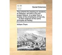 The Scheme For Erecting An Academy At Glasgow, Set Forth In Its Own Proper Colours. In A Letter From A Society Of The Inhabitants Of That City. To Their Brethren Of The Same Principles At Paisley