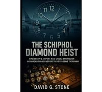 THE SCHIPHOL DIAMOND HEIST: Amsterdam's Airport Raid (2005): $100 million in diamonds vanish before they even leave the runway