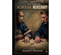 The Scholar and the Mercenary: A Screenplay