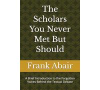The Scholars You Never Met But Should: A Brief Introduction to the Forgotten Voices Behind the Textual Debate