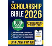 The Scholarship Bible: Unlock 1000+ Verified Scholarships, Grants & Hidden Prizes to Win Free College Money | Proven Step-by-Step Guide to Cut Tuition, Save Thousands and Avoid Crippling Student Debt