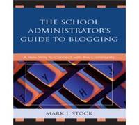 The School Administrators Guide to Blogging by Mark J. Stock Mark Stock (Auteur)