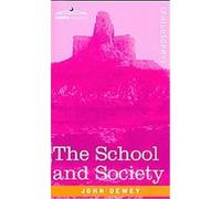 The School and Society John Dewey (Auteur)