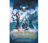 The School Between Winter and Fairyland: A Middle Grade Fantasy About a Servant, a Missing Twin, and the Chosen One for Children (Ages 8-12)