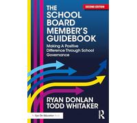 The School Board Member's Guidebook: Making a Positive Difference Through School Governance