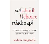 The School Choice Roadmap by Andrew Campanella Andrew Campanella (Auteur)